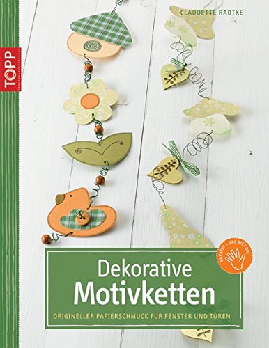 Dekorative Motivketten: Origineller Papierschmuck für Fenster und Türen  Auflage: 1., - Claudette, Radtke