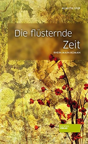 Die flüsternde Zeit: Rhein-Main-Roman  Auflage: 1. - Almuth, Link