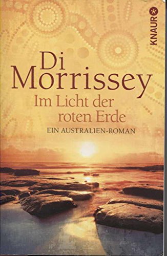 Im Licht der roten Erde : ein Australien-Roman. Di Morrissey. Aus dem Engl. von Kristina Lake-Zapp / Weltbild quality - Morrissey, Di und Kristina Lake-Zapp
