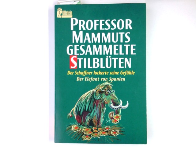 Professor Mammuts gesammelte Stilblüten. Ullstein ; Nr. 24049 Ungekürzte Ausg.
