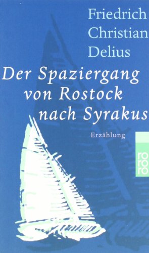 Der Spaziergang von Rostock nach Syrakus : Erzählung. Rororo ; 22278 16. - 19. Tsd. - Delius, Friedrich Christian