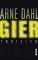 Gier: Thriller: Thriller. Ausgezeichnet mit dem Schwedischen Krimipreis 2011 (Opcop-Gruppe, Band 1) - Arne Dahl