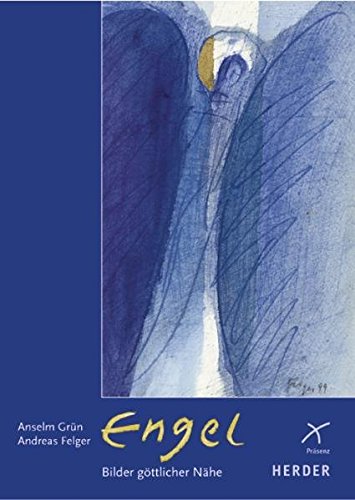 Engel - Bilder göttlicher Nähe : Aquarelle und Meditationen / Anselm Grün. Andreas Felger  1 - Grün, Anselm und Andreas Felger