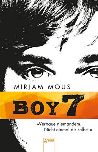 Boy 7 vertraue niemandem. Nicht einmal dir selbst. 1. Auflage als Sonderausgabe im Arena-Taschenbuch - Mous, Mirjam und Verena Kiefer
