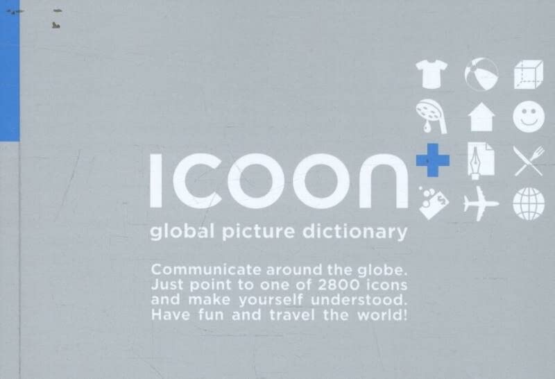 Icoon+ global picture dictionary : communicate around the globe ; just point to one of 2800 icons and make yourself understood ; have fun and travel the world! 1. ed. - Gosia Warrink
