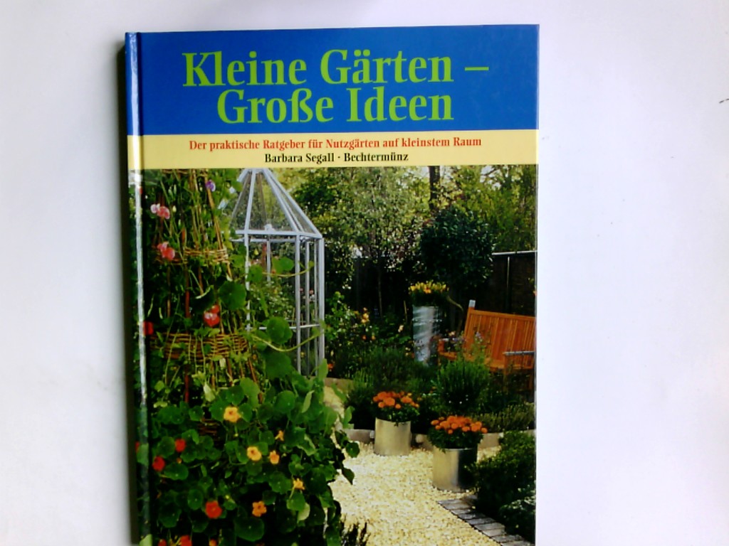 Kleine Gärten, Große Ideen