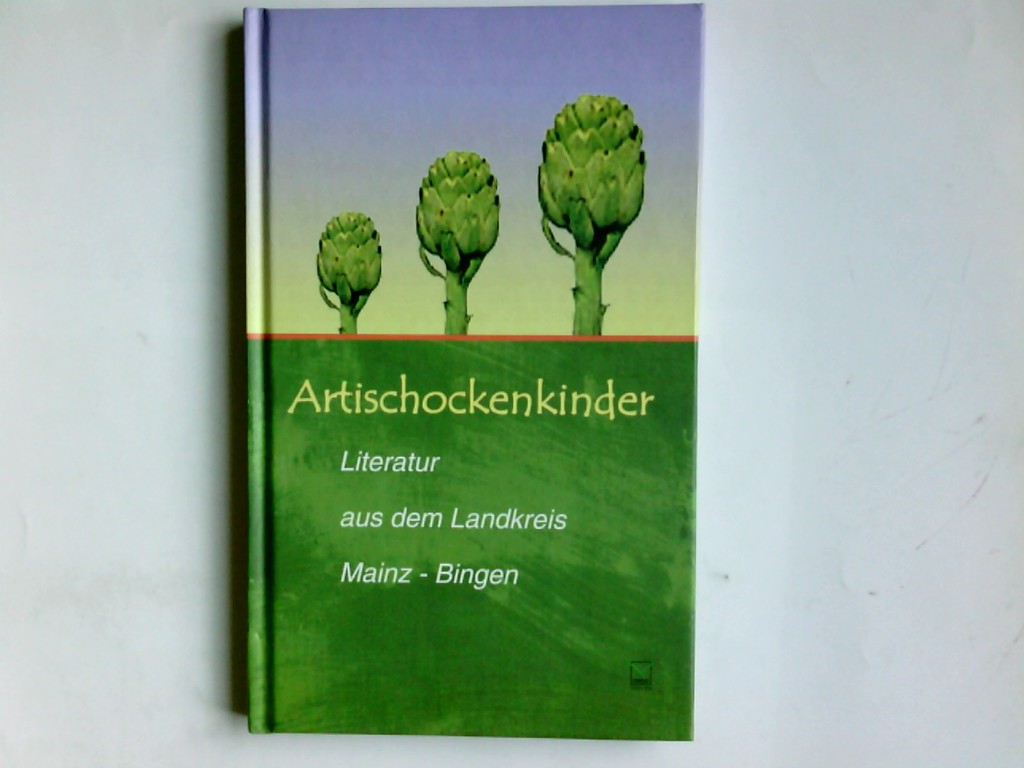 Artischockenkinder: Literatur aus dem Landkreis Mainz-Bingen
