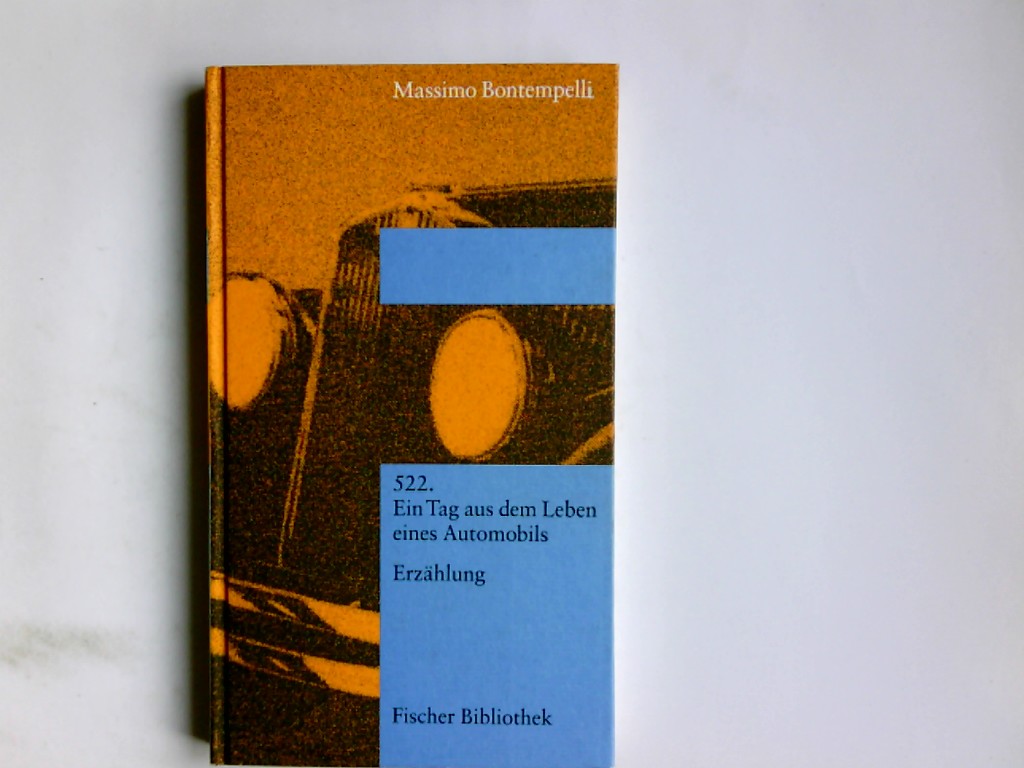 522 : ein Tag aus dem Leben eines Automobils ; Erzählung. Massimo Bontempelli. Aus dem Ital. von Marianne Schneider / Fischer-Bibliothek - Bontempelli, Massimo