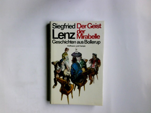 Der Geist der Mirabelle : Geschichten aus Bollerup. Siegfried Lenz 1. - 50. Tsd. - Lenz, Siegfried (Verfasser)