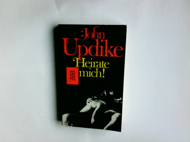 Heirate mich! : Eine Romanze. John Updike. Dt. von Angela Praesent / rororo ; 4982 - Updike, John (Verfasser)