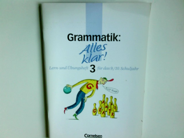 Alles klar!; Teil: Grammatik. 3 = 9./10. Schuljahr. / Lern- und Übungsh. 1. Aufl., 1. Dr.