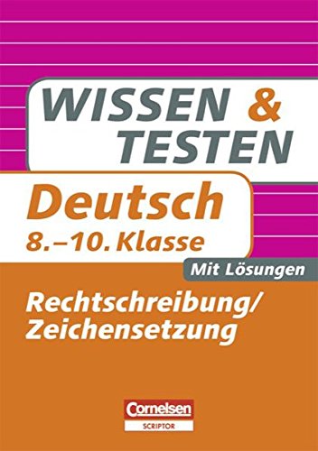 Deutsch; Teil: Kl. 8. 10./ Rechtschreibung, Zeichensetzung : mit Lösungen 1. Aufl., 1. Dr.