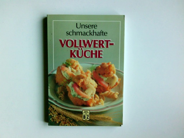 Unsere schmackhafte Vollwert-Küche - Gisela, Schneider