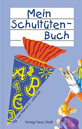 Mein Schultüten-Buch. hrsg. von Marcus C. Leitschuh Neuausg. - Leitschuh, Marcus C. (Herausgeber)