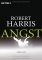 Angst : Roman ; Robert Harris. Aus dem Engl. von Wolfgang Müller Vollst. dt. Taschenbuchausg. - Robert Harris, Wolfgang Müller