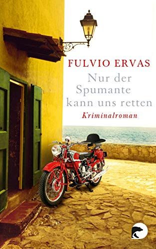 Nur der Spumante kann uns retten : Roman. Fulvio Ervas. Aus dem Ital. von Sylvia Höfer - Ervas, Fulvio und Sylvia Höfer