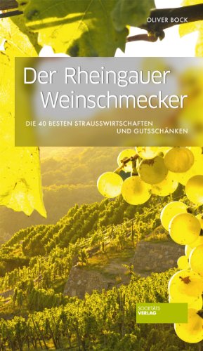 Der Rheingauer Weinschmecker: Die 40 besten Straußwirtschaften und Gutsschänken - Oliver, Bock