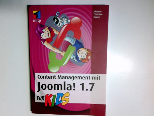 Content Management mit Joomla! 1.7 für Kids.  1. Aufl. - Hanke, Johann-Christian