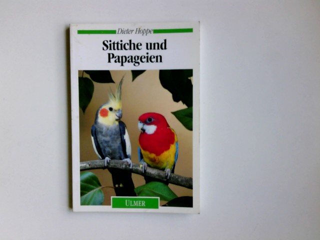 Sittiche und Papageien. [Zeichn. von Wolfgang Jauch] / Ulmer-Taschenbuch ; 25 2., verb. Aufl. - Hoppe, Dieter