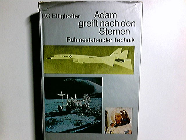 Adam greift nach den Sternen : Ruhmestaten d. Technik. P. C. Ettighoffer 1. Aufl. - Ettighoffer, Paul C.