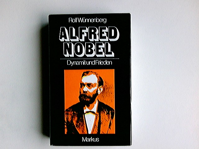 Alfred Nobel : Dynamit u. Frieden.  2. Aufl. - Wünnenberg, Rolf