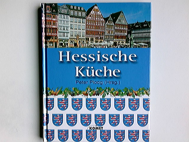 Hessische Küche. [Peter Ploog (Hrsg.)] - Ploog, Peter (Herausgeber)