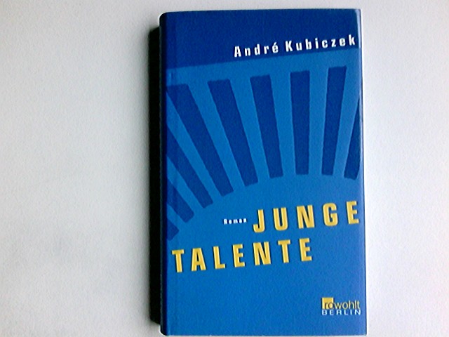 Junge Talente : Roman.  1. Aufl. - Kubiczek, André