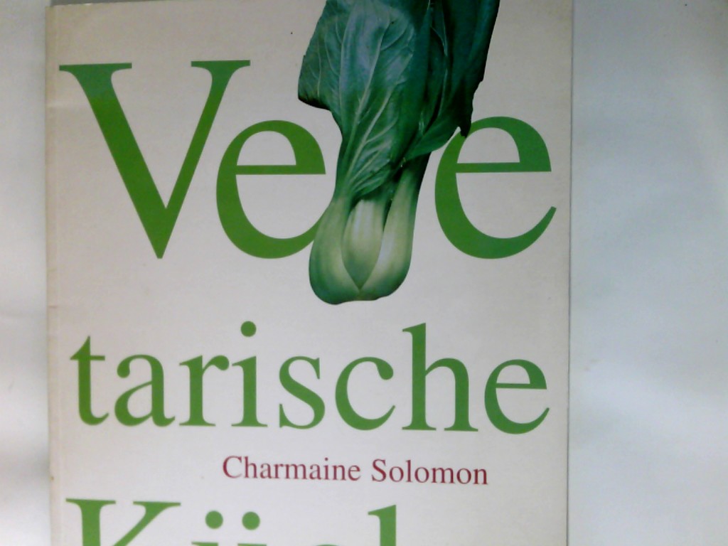 Vegetarische Küche. Übers. aus dem Engl.: Diethelm Hofstra. - Solomon, Charmaine (Mitwirkender), Ulrike (Herausgeber) Schöber und  René Zey