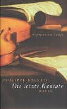 Die letzte Kantate : Roman. Aus dem Franz. von Eliane Hagedorn und Barbara Reitz 1. Aufl. - Delelis, Philippe (Verfasser)