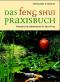Das Feng-Shui-Praxisbuch : fernöstliche Lebenskunst für den Alltag  Orig.-Ausg. - Christopher A. Weidner