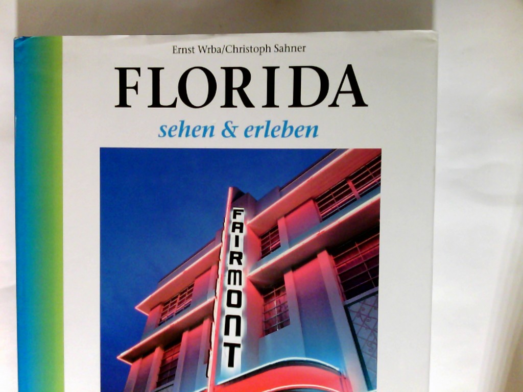Florida. Sehen & erleben 2., überarb. Aufl. - Wrba, Ernst (Mitwirkender) und Christoph (Mitwirkender) Sahner