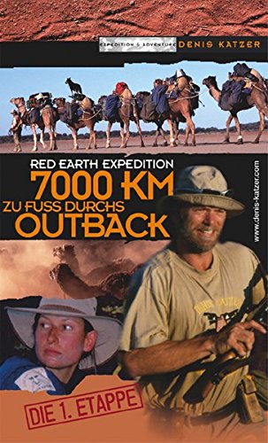 Red earth expedition 7000 KM zu Fuss durchs Outback   Die 1. Etappe  2. Aufl. - Katzer,, Tanja