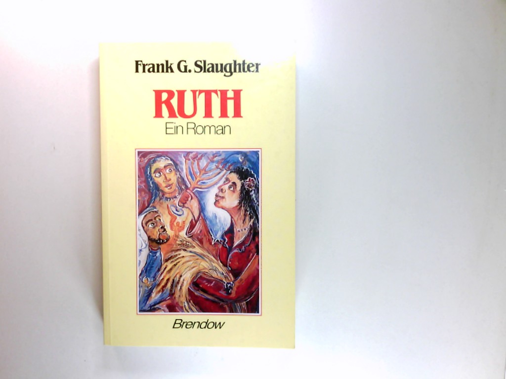 Ruth : ein Roman. Aus dem Amerikan. von Gerda Ebelt-Bean   Edition C / M ; 132 2. Aufl. - Slaughter, Frank G.