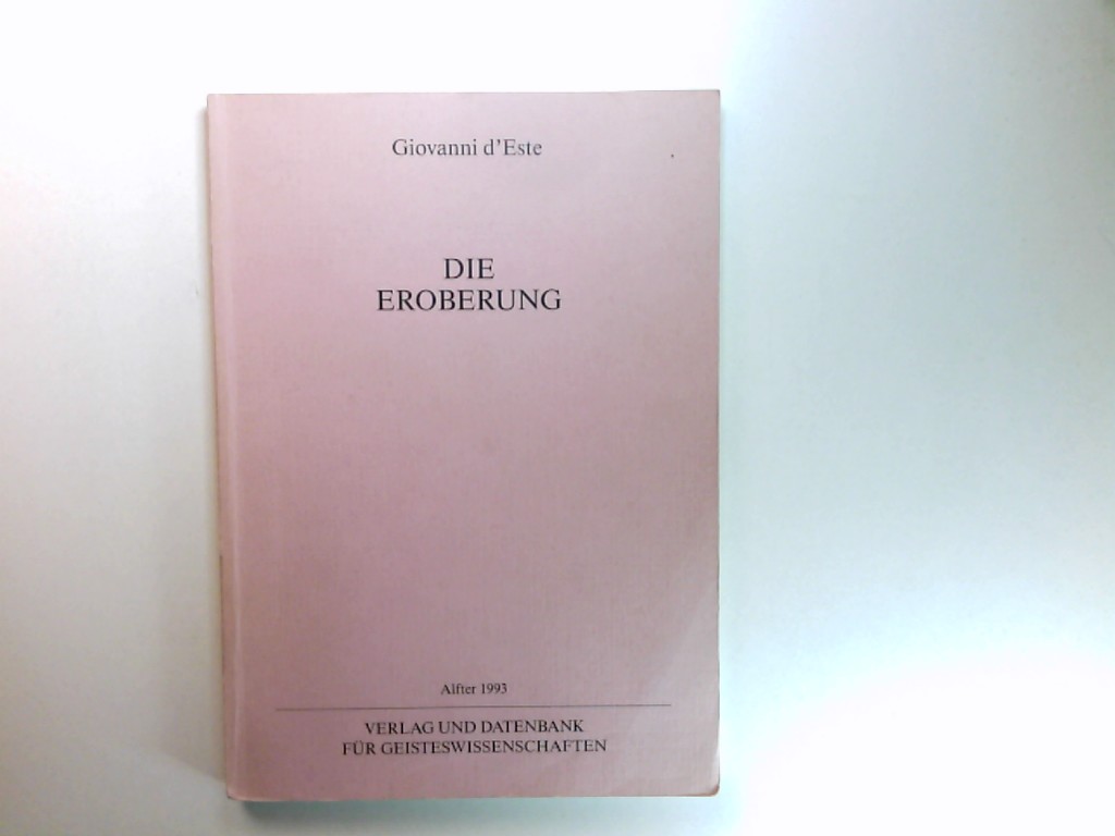 Die Eroberung des Nutzlosen : Edition der Kölner Gesellschaft für Sinnliche Intelligenz. Aus dem Ital. von Fernande D'Harnis - D'Este, Giovanni