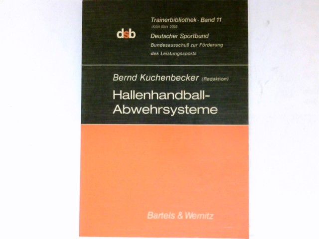 Hallenhandball-Abwehrsysteme : Trainerbibliothek ; Bd. 11. 2., verb. Aufl. - Kuchenbecker, Bernd und Irislav Dolenec