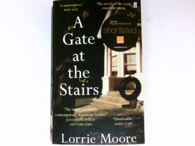A Gate at the Stairs : A Novel. - Lorrie Moore