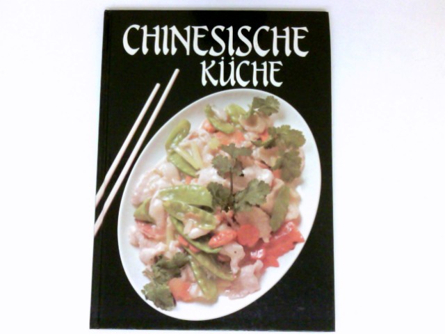 Chinesische Küche : Fotos: Peter Barry. Dt. Text: Gisela Dott Jensen. Ed. by Anne D. Ager Sonderausgabe. - Ahmed, Lalita