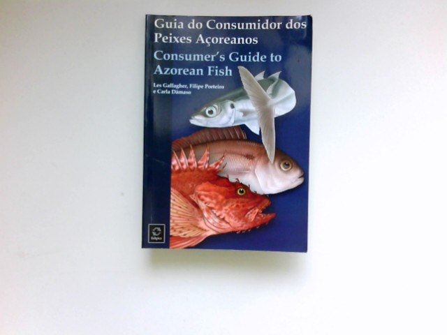 Guia do Consumidor dor Peixes Acoreanos : Consumer's Guide to Azorean Fish.