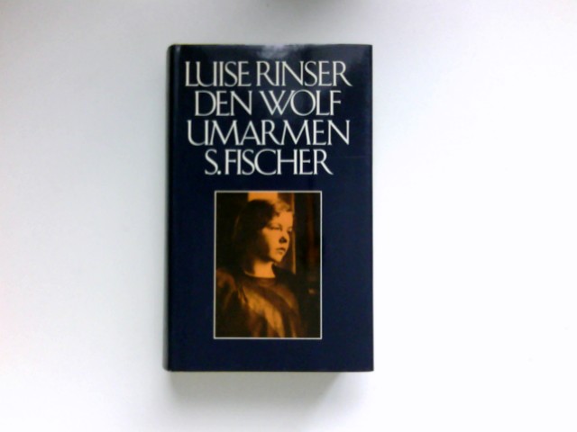 Den Wolf umarmen : Signiert vom Autor. [1. - 30. Tsd.] - Rinser, Luise