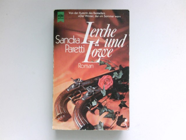 Lerche und Löwe : Roman. 8. Aufl. Heyne-Bücher / 01 ; Nr. 965 - Paretti, Sandra
