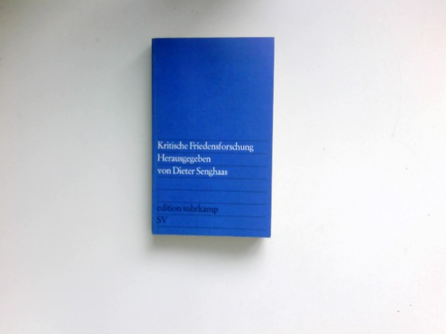 Kritische Friedensforschung. Hrsg. von. Mit Beitr. von ... [Übers. d. engl. Texte von Hedda Wagner], edition suhrkamp  478