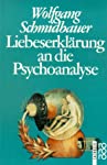 Liebeserklärung an die Psychoanalyse / Wolfgang Schmidbauer / Rororo ; 18839 : rororo-Sachbuch  16. - 17. Tsd. - Schmidbauer, Wolfgang