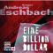 Eine Billion Dollar: Hörspiel des SWR.   6. Aufl. 2008 - Andreas Eschbach, Andreas Pietschmann