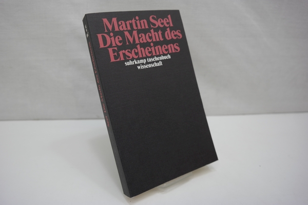 Die Macht des Erscheinens: Texte zur Ästhetik (= suhrkamp taschenbuch wissenschaft, Band 1867) - Seel, Martin