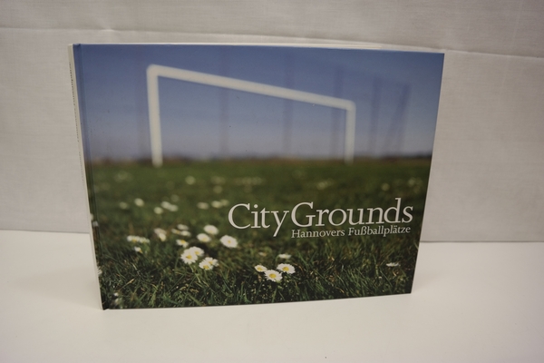 City Grounds: Hannovers Fussballplätze - Weike, Jens und Micha Bojanowski