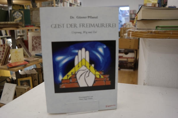 Geist der Freimaurerei. Ursprung, Weg und Ziel - Pflanzl, Günter und Hans-Ingo [Hrsg.] Heins