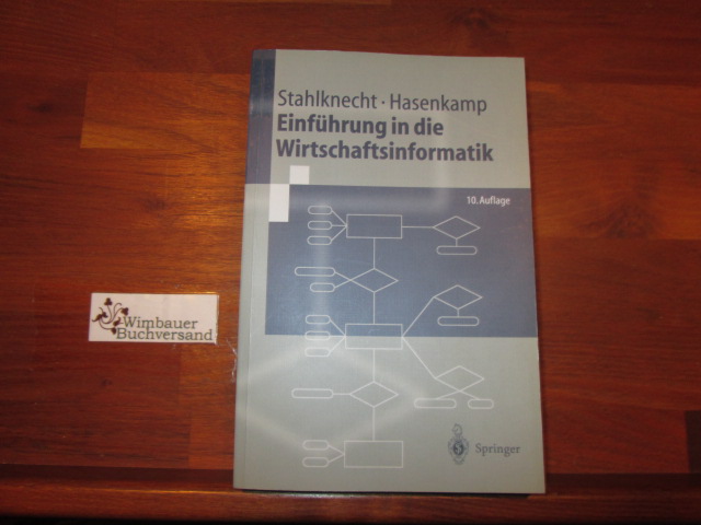 Einführung in die Wirtschaftsinformatik. ; Ulrich Hasenkamp 10, überarb. und aktualisierte Aufl. - Stahlknecht, Peter und Ulrich Hasenkamp