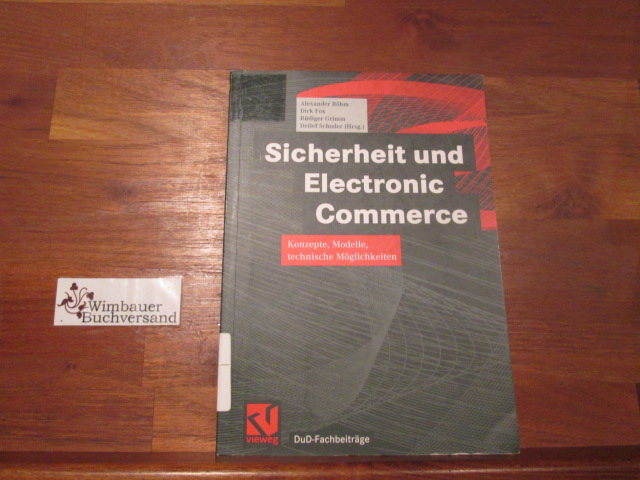 Sicherheit und Electronic Commerce : Konzepte, Modelle, technische Möglichkeiten. Alexander Röhm ... (Hrsg.) - Röhm, Alexander W. (Hrsg.)
