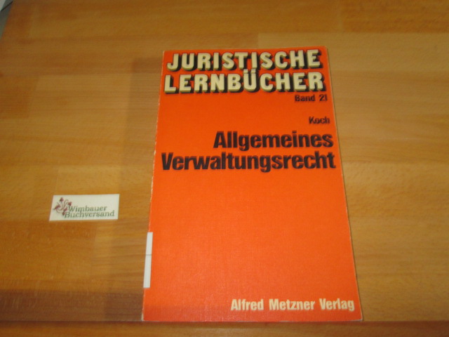 Allgemeines Verwaltungsrecht. von / Juristische Lernbücher ; 21 - Koch, Hans-Joachim