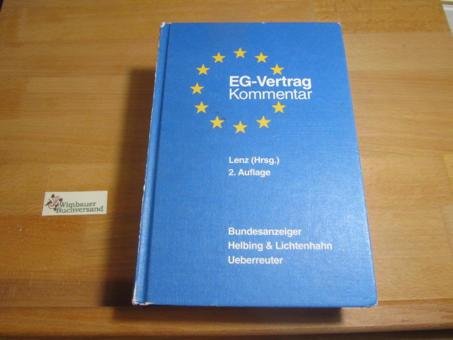 EG-Vertrag : Kommentar zu dem Vertrag zur Gründung der Europäischen Gemeinschaften. hrsg. von Carl Otto Lenz 2. Aufl., Rechtsstand: 1.3.1999 - Lenz, Carl Otto (Hrsg.)